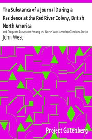 [Gutenberg 22254] • The Substance of a Journal During a Residence at the Red River Colony, British North America / and Frequent Excursions Among the North-West American / Indians, In the Years 1820, 1821, 1822, 1823.